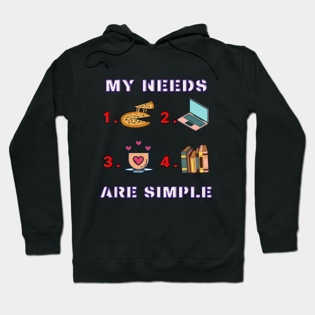 My Needs Are Simple - Funny Hoodie by ASOR14